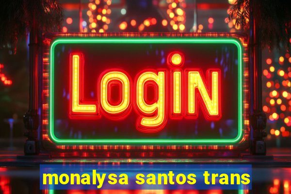 monalysa santos trans